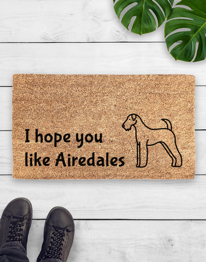 I Hope You Like Airedales Doormat