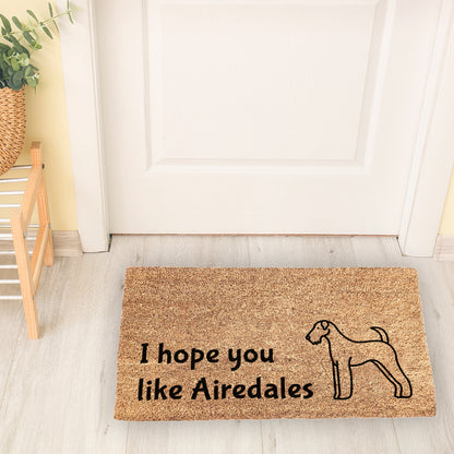 I Hope You Like Airedales Doormat