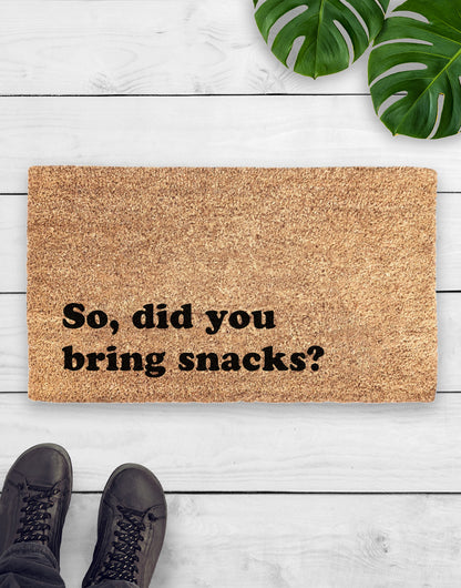 So, Did You Bring Snacks Doormat