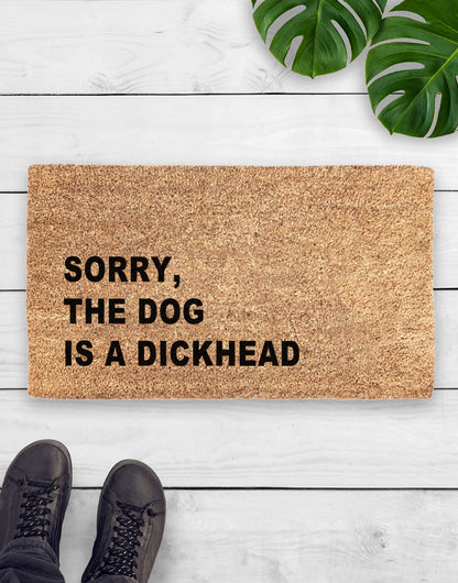 Sorry, The Dog Is A Dickhead Doormat