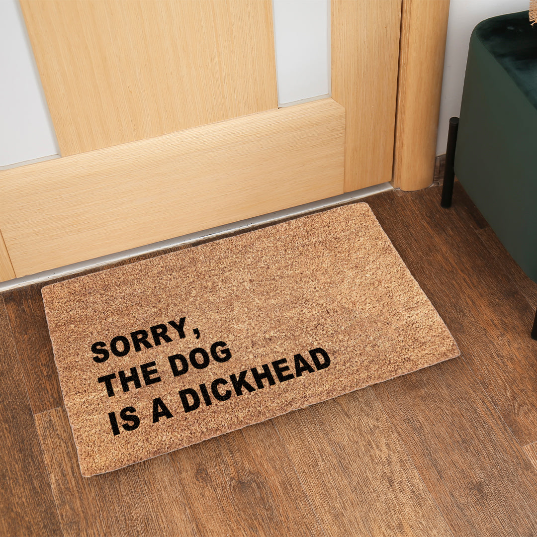 Sorry, The Dog Is A Dickhead Doormat