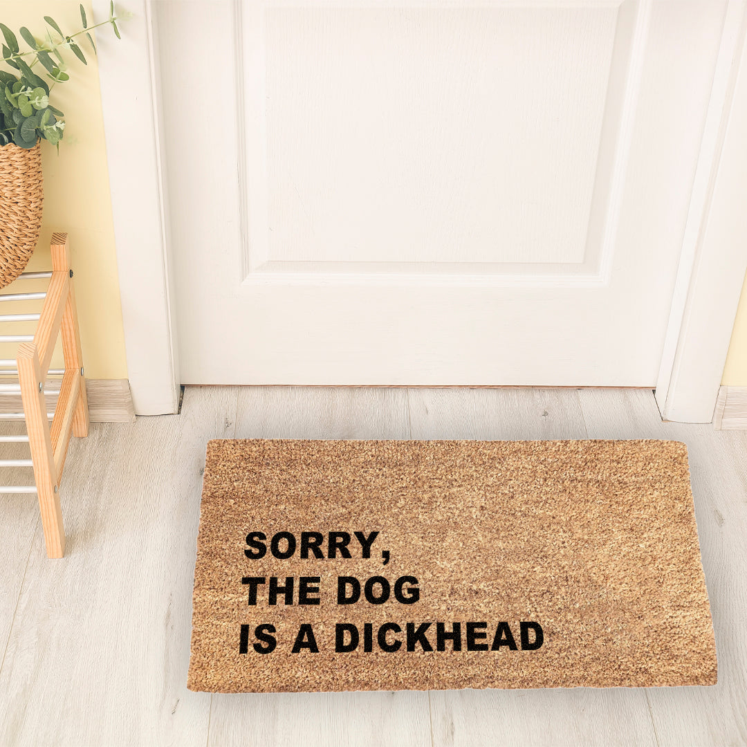 Sorry, The Dog Is A Dickhead Doormat