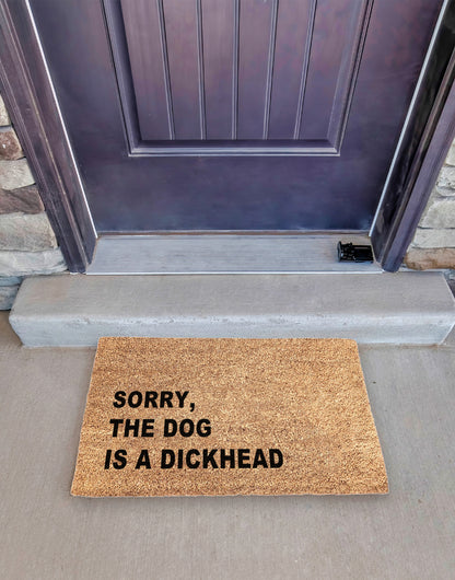 Sorry, The Dog Is A Dickhead Doormat