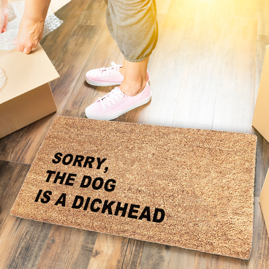 Sorry, The Dog Is A Dickhead Doormat