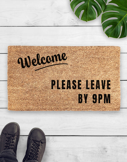 Welcome, Please Leave By 9pm Doormat