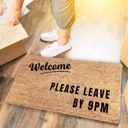 Welcome, Please Leave By 9pm Doormat