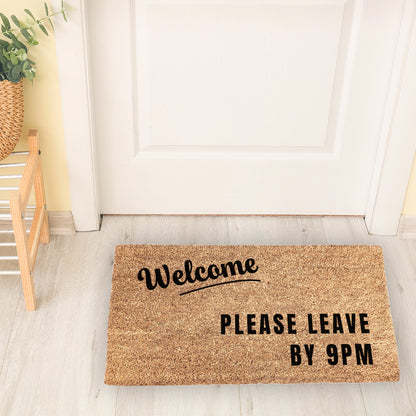 Welcome, Please Leave By 9pm Doormat