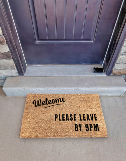 Welcome, Please Leave By 9pm Doormat